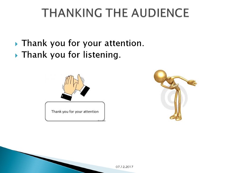 Thank you for your attention.  Thank you for listening.   THANKING THE